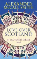 Mccall Smith - Love Over Scotland - 9780349119717 - V9780349119717
