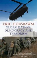 Eric Hobsbawm - GLOBALISATION, DEMOCRACY AND TERRORISM - 9780349120669 - V9780349120669