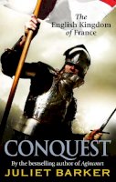 Juliet Barker - Conquest: The English Kingdom of France in the Hundred Years War - 9780349122021 - V9780349122021