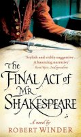 Robert Winder - The Final Act of Mr Shakespeare - 9780349122502 - 9780349122502