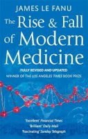 Dr James Le Fanu - The Rise and Fall of Modern Medicine - 9780349123752 - V9780349123752