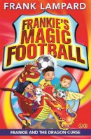 Frank Lampard - Frankie's Magic Football: Frankie and the Dragon Curse: Number 7 in series - 9780349124469 - V9780349124469