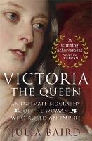 Julia Baird - Victoria the Queen: An Intimate Biography of the Woman Who Ruled the World - 9780349134505 - V9780349134505