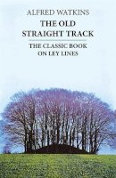 Alfred Watkins - The Old Straight Track - 9780349137070 - V9780349137070