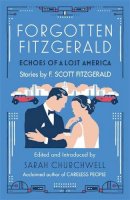 F. Scott Fitzgerald - Forgotten Fitzgerald: Echoes of a Lost America - 9780349140261 - V9780349140261