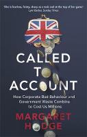 Margaret Hodge - Called to Account: How Corporate Bad Behaviour and Government Waste Combine to Cost us Millions. - 9780349142012 - V9780349142012