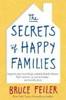 Bruce Feiler - The Secrets of Happy Families: Improve Your Mornings, Rethink Family Dinner, Fight Smarter, Go Out and Play and Much More - 9780349402222 - V9780349402222
