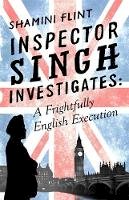 Shamini Flint - Inspector Singh Investigates: A Frightfully English Execution: Number 7 in series - 9780349402727 - V9780349402727