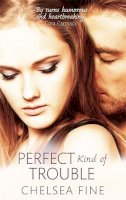 Chelsea Fine - The Perfect Kind of Trouble - 9780349404370 - V9780349404370