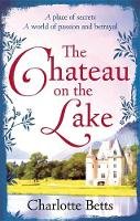 Charlotte Betts - The Chateau on the Lake - 9780349404493 - V9780349404493