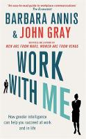 John Gray - Work with Me: How gender intelligence can help you succeed at work and in life - 9780349405025 - V9780349405025