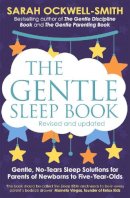 Sarah Ockwell-Smith - The Gentle Sleep Book: Gentle, No-Tears, Sleep Solutions for Parents of Newborns to Five-Year-Olds - 9780349405209 - 9780349405209