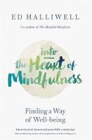 Ed Halliwell - Into the Heart of Mindfulness: Finding a Way of Well-being - 9780349406718 - V9780349406718