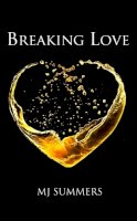 Mj Summers - Breaking Love: Full Hearts 2 - 9780349407081 - V9780349407081