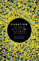 Michael Bhaskar - Curation: The power of selection in a world of excess - 9780349408699 - V9780349408699