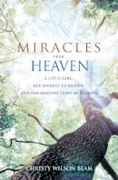 Christy Wilson Beam - Miracles from Heaven: A Little Girl, Her Journey to Heaven and Her Amazing Story of Healing - 9780349408927 - V9780349408927