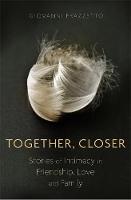 Giovanni Frazzetto - Together, Closer: Stories of Intimacy in Friendship, Love, and Family - 9780349410753 - V9780349410753