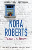 Nora Roberts - Tears Of The Moon: Number 2 in series - 9780349411675 - 9780349411675