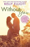 Elliott, Kelly - Without You (Love Wanted in Texas) - 9780349413426 - V9780349413426
