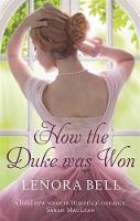 Lenora Bell - How the Duke Was Won (The Disgraceful Dukes) - 9780349413723 - V9780349413723