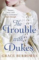 Grace Burrowes - The Trouble With Dukes - 9780349415437 - V9780349415437
