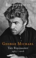 Rob Jovanovic - George Michael: The Biography - 9780349417325 - V9780349417325