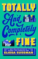 Elissa Sussman - Totally and Completely Fine - 9780349442211 - 9780349442211
