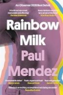 Paul Mendez - Rainbow Milk: an Observer 2020 Top 10 Debut - 9780349700588 - 9780349700588