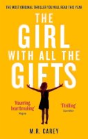 M. R. Carey - The Girl With All The Gifts - 9780356500157 - 9780356500157