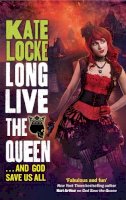 Kate Locke - Long Live the Queen - 9780356501451 - V9780356501451