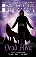 Patricia Briggs - Dead Heat: An Alpha and Omega novel - 9780356501628 - V9780356501628