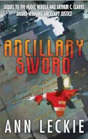 Ann Leckie - Ancillary Sword: SEQUEL TO THE HUGO, NEBULA AND ARTHUR C. CLARKE AWARD-WINNING ANCILLARY JUSTICE (Imperial Radch) - 9780356502410 - 9780356502410
