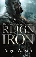 Angus Watson - Reign of Iron (The Iron Age Trilogy) - 9780356502601 - V9780356502601