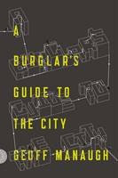 Geoff Manaugh - A Burglar's Guide to the City - 9780374117269 - V9780374117269