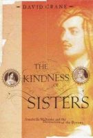 David Crane - The Kindness of Sisters: Annabella Milbanke and the Destruction of the Byrons - 9780375406485 - KRF0028981