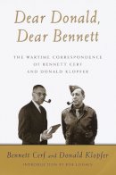 Bennett Cerf - Dear Donald, Dear Bennett: The Wartime Correspondence of Bennett Cerf and Donald Klopfer - 9780375507687 - KTG0003649