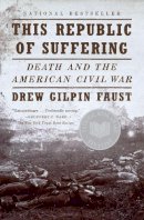 Drew Gilpin Faust - This Republic of Suffering: Death and the American Civil War (Vintage Civil War Library) - 9780375703836 - V9780375703836