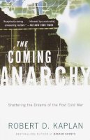 Robert D. Kaplan - The Coming Anarchy: Shattering the Dreams of the Post Cold War (Vintage) - 9780375707599 - V9780375707599