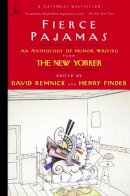 David Remnick - Fierce Pajamas: An Anthology of Humor Writing from the "New Yorker" (Modern Library): An Anthology of Humor Writing from the 