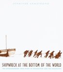 Jennifer Armstrong - Shipwreck at the Bottom of the World: The Extraordinary True Story of Shackleton and the Endurance - 9780375810497 - V9780375810497