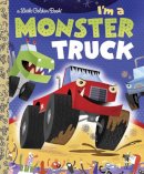 Dennis R. Shealy - I'm a Monster Truck (Little Golden Books (Random House)) - 9780375861321 - V9780375861321