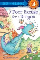 Geoffrey Hayes - A Poor Excuse for a Dragon (Step into Reading) - 9780375868672 - V9780375868672