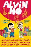Lenore Look - Alvin Ho: Allergic to Birthday Parties, Science Projects, and Other Man-made Catastrophes - 9780375873690 - V9780375873690