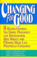 James O Prochaska - Changing for Good: A Revolutionary Six-Stage Program for Overcoming Bad Habits and Moving Your Life Positively Forward - 9780380725724 - V9780380725724