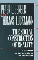 Berger, Peter L., Luckmann, Thomas - The Social Construction of Reality: A Treatise in the Sociology of Knowledge - 9780385058988 - V9780385058988