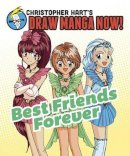 Christopher Hart - Best Friends Forever: Christopher Hart's Draw Manga Now! - 9780385345477 - V9780385345477