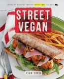 Adam Sobel - Street Vegan: Recipes and Dispatches from The Cinnamon Snail Food Truck - 9780385346191 - V9780385346191