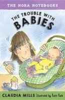 Claudia Mills - The Nora Notebooks, Book 2: The Trouble with Babies - 9780385391658 - V9780385391658