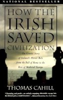 Thomas Cahill - How the Irish Saved Civilization (Hinges of History) - 9780385418492 - V9780385418492