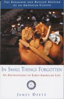 James Deetz - In Small Things Forgotten: An Archaeology of Early American Life - 9780385483995 - V9780385483995